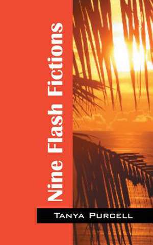 Nine Flash Fictions de Tanya Purcell