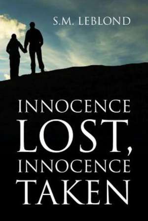 Innocence Lost, Innocence Taken de S. M. Leblond