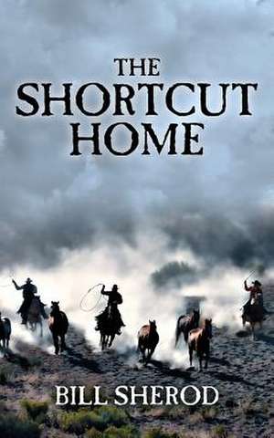 The Shortcut Home de Bill Sherod