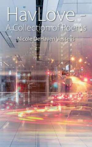 Havlove - A Collection of Poems de Nicole Dehaven Vessells