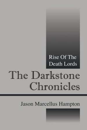 The Darkstone Chronicles: Rise of the Death Lords de Jason Marcellus Hampton
