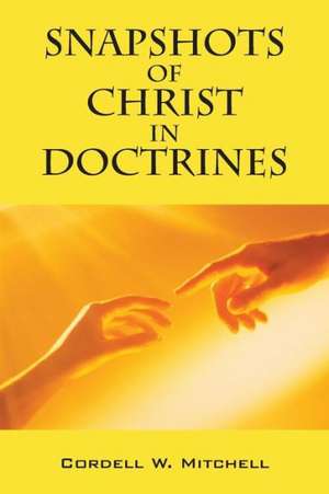 Snapshots of Christ in Doctrines de Cordell W. Mitchell