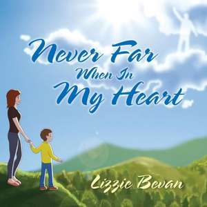 Never Far When in My Heart de Lizzie Bevan