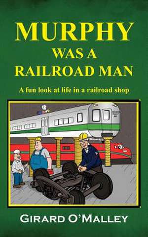 Murphy Was a Railroad Man de Girard O'Malley