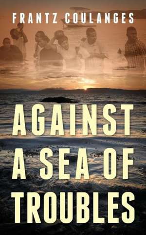 Against a Sea of Troubles de Frantz Coulanges