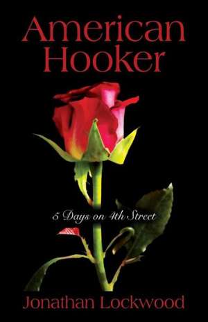 American Hooker: 5 Days on 4th Street de Jonathan Lockwood