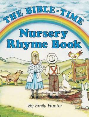 The Bible-Time Nursery Rhyme Book de Emily Hunter