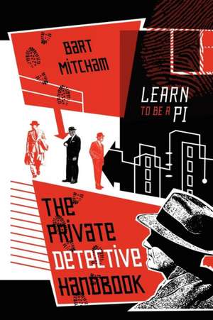 The Private Detective Handbook: Learn to Be a Pi de Bart Mitcham