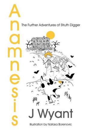 Anamnesis: The Further Adventures of Struth Digger de J. Wyant