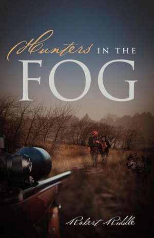 Hunters in the Fog de Robert Riddle