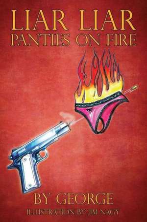 Liar Liar Panties on Fire de JR. Mike George