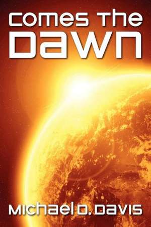 Comes the Dawn de Michael D. Davis