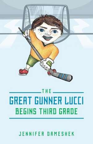 The Great Gunner Lucci Begins Third Grade de Jennifer Dameshek