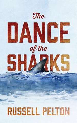 The Dance of the Sharks de Russell Pelton