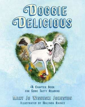 Doggie Delicious: A Chapter Book for Some Tasty Reading de Mary Jo Wisneski Johnston