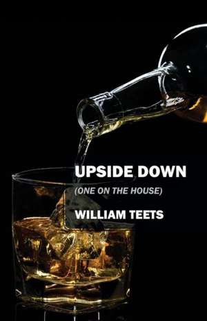 Upside Down: (One on the House) de William Teets