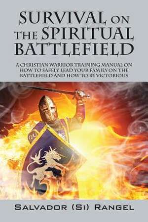 Survival on the Spiritual Battlefield de Salvador Si Rangel