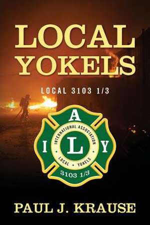 Local Yokels: Local 3103 1/3 de Paul J. Krause