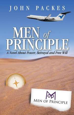 Men of Principle: A Novel about Power, Betrayal and Free Will de John Packes