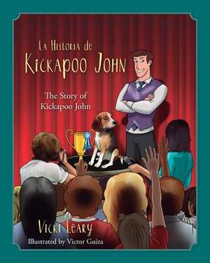 La Historia de Kickapoo John (Spanish and English): The Story of Kickapoo John de Vicki Leary