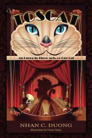 Toscat: An Opera in Three Acts, or One Cat de Nhan C. Duong