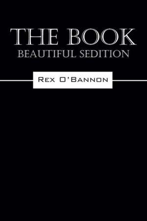 The Book: Beautiful Sedition de Rex O'Bannon