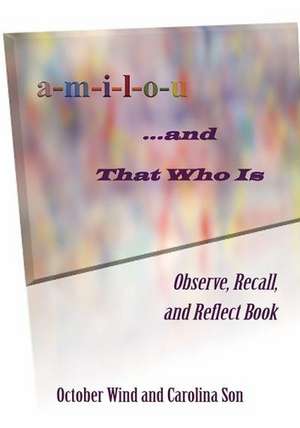 A-M-I-L-O-U ... and That Who Is: Observe, Recall, and Reflect Book de October Wind