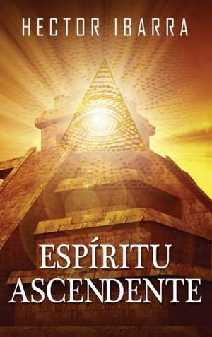 Espiritu Ascendente de Hector Ibarra