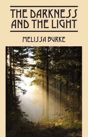 The Darkness and the Light de Melissa Burke