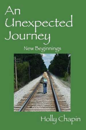 An Unexpected Journey: New Beginnings de Holly Chapin