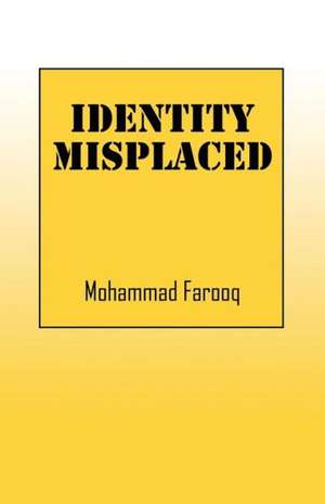 Identity Misplaced de Mohammad Farooq