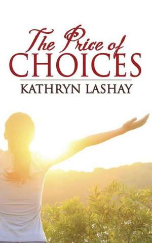 The Price of Choices de Kathryn Lashay