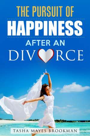 The Pursuit of Happiness After a Divorce de Tasha Mayes Brookman