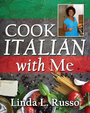 Cook Italian with Me de Linda L. Russo