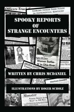 Spooky Reports of Strange Encounters de Chris McDaniel