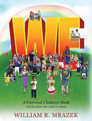 We: A Universal Children's Book (and for Those Who Read It to Them) de William R. Mrazek