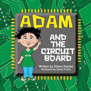 Adam and the Circuit Board de Eileen Kaplan