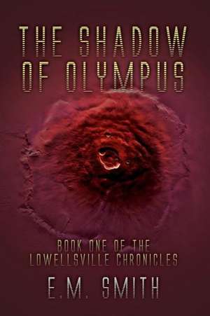 The Shadow of Olympus: Book One of the Lowellsville Chronicles de E. M. Smith