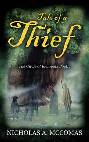 Tale of a Thief: The Circle of Elements Book 1 de Nicholas a. McComas