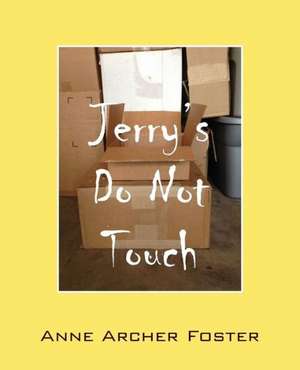 Jerry's Do Not Touch de Anne Archer Foster