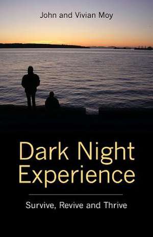 Dark Night Experience: Survive, Revive and Thrive de John and Vivian Moy