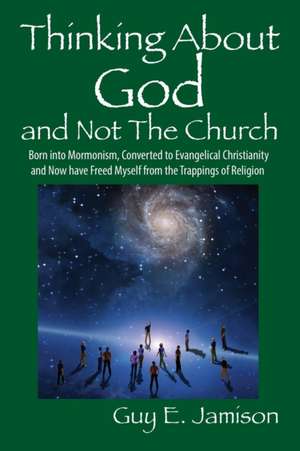 Thinking about God and Not the Church de Guy E. Jamison