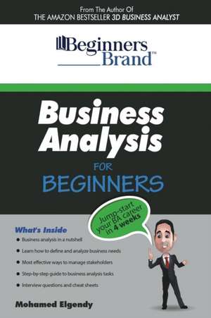 Business Analysis for Beginners: Jump-Start Your Ba Career in Four Weeks de Mohamed Elgendy