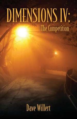 Dimensions IV: The Competition de Dave Willert