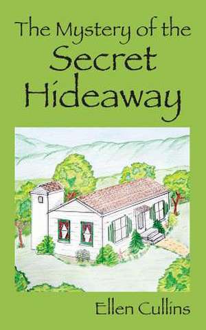 The Mystery of the Secret Hideaway de Ellen Cullins