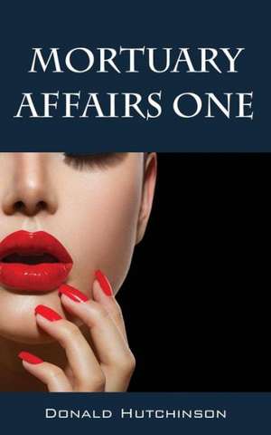 Mortuary Affairs One de Donald Hutchinson