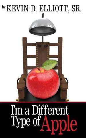 I'm a Different Type of Apple de Kevin D. Elliott Sr