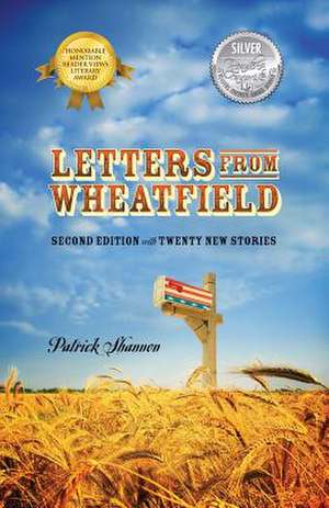 Letters from Wheatfield: Second Edition with Twenty New Stories de Patrick Shannon