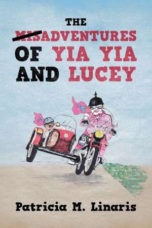 The Misadventures of Yia Yia and Lucey de Patricia M. Linaris