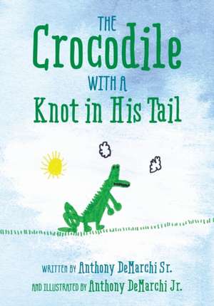 The Crocodile with a Knot in His Tail de Sr. Anthony Demarchi